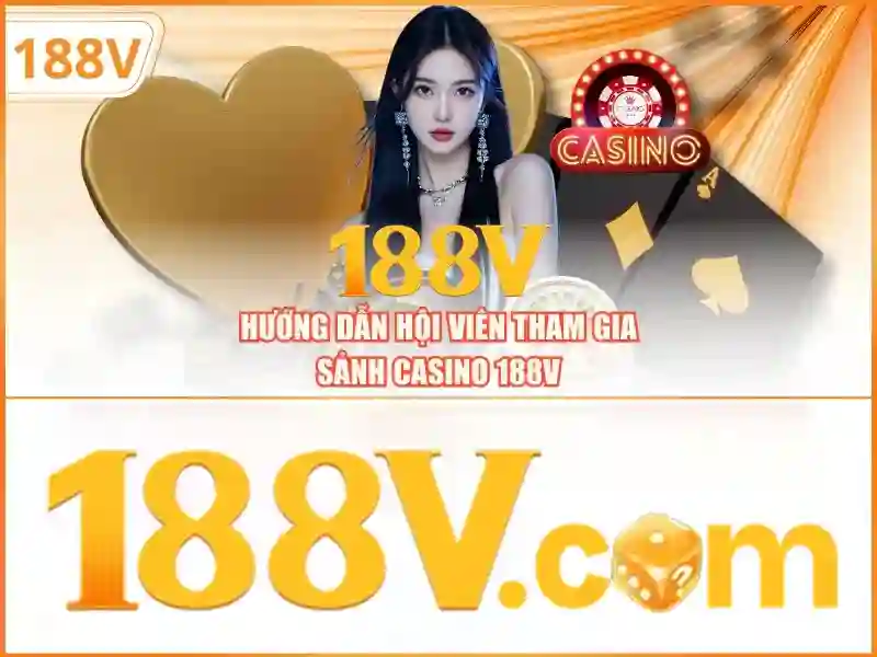 rút thưởng 188v - hướng dẫn chi tiết và trải nghiệm casino 188v